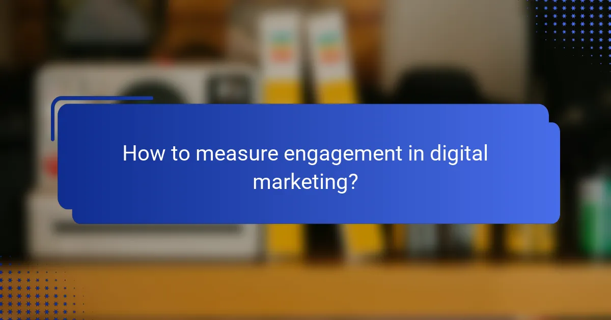 How to measure engagement in digital marketing?