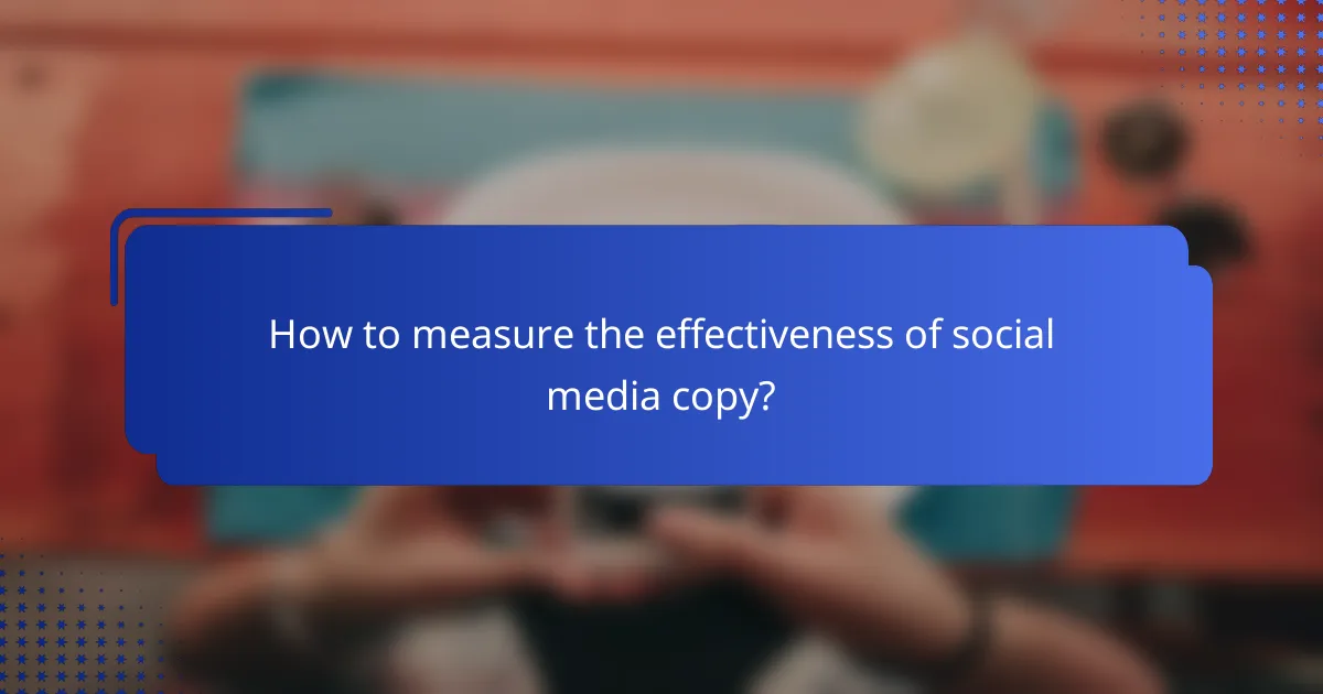 How to measure the effectiveness of social media copy?