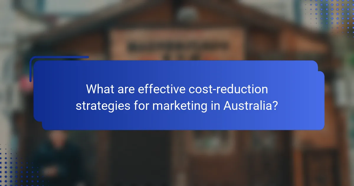 What are effective cost-reduction strategies for marketing in Australia?