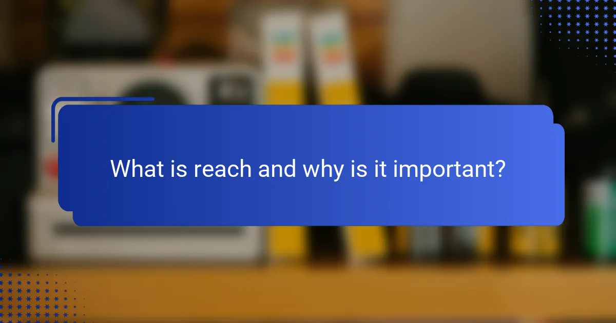 What is reach and why is it important?